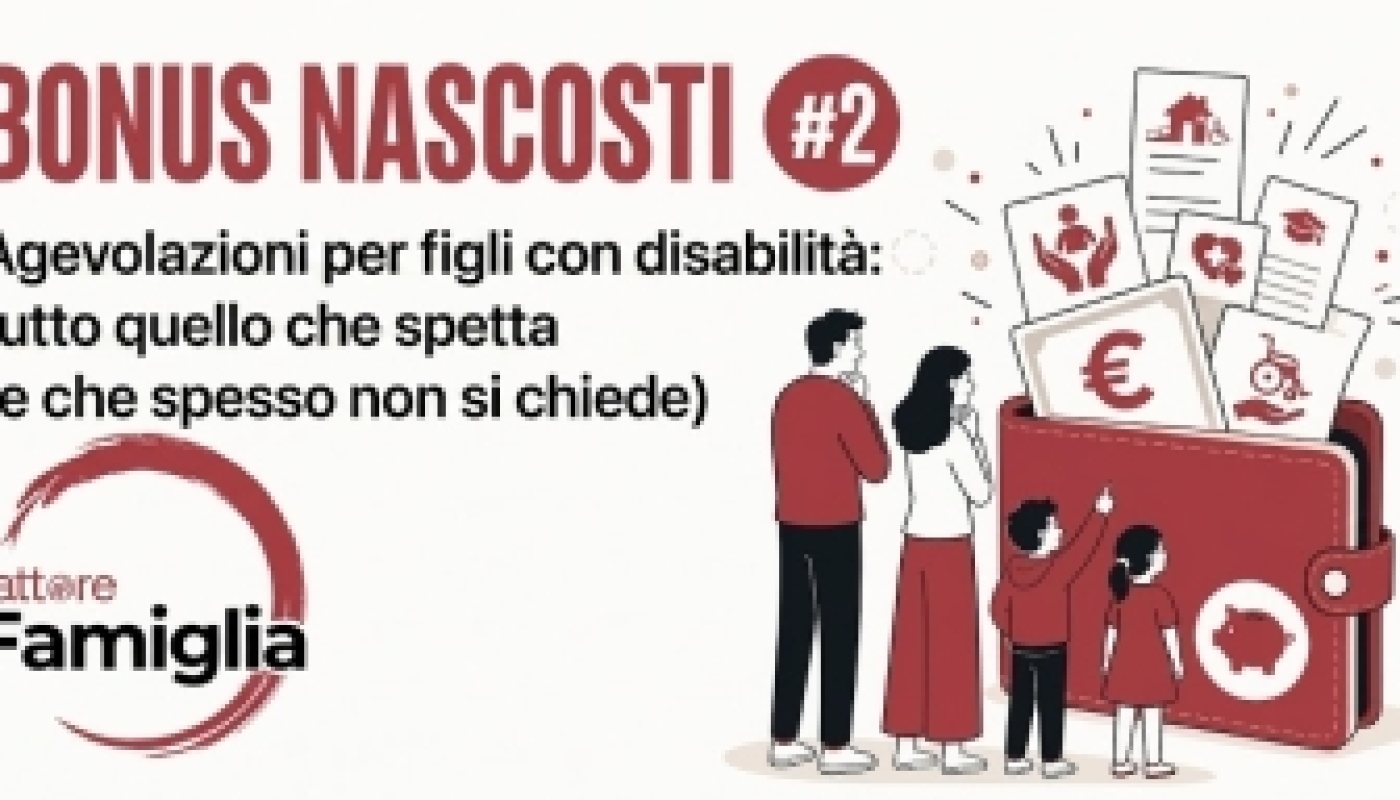 Bonus Nascosti #2 – Agevolazioni per figli con disabilità: tutto quello che spetta (e che spesso non si chiede)